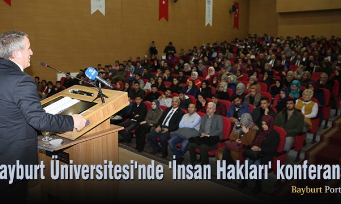 Bayburt Üniversitesi’nde ‘İnsan Hakları’ konferansı