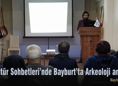 Kültür Sohbetleri’nde Bayburt’ta Arkeoloji anlatıldı