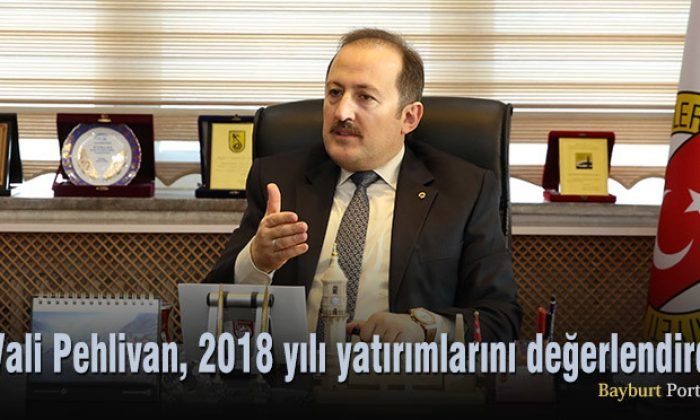 Vali Ali Hamza Pehlivan, 2018 yılı yatırımlarını değerlendirdi
