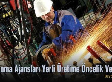 Kalkınma Ajansları Yerli Üretime Öncelik Verecek