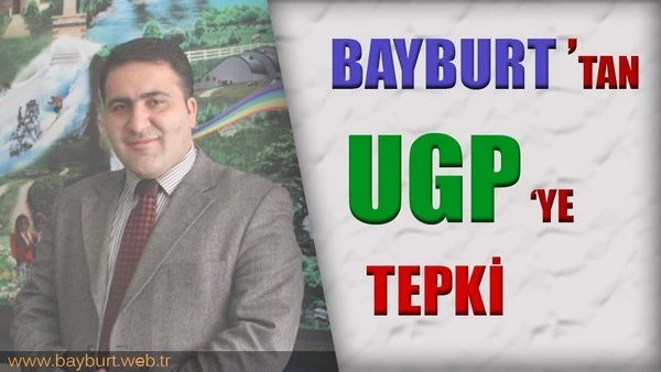 Bayburt’tan UGP 10. Genel Kuruluna Tepki