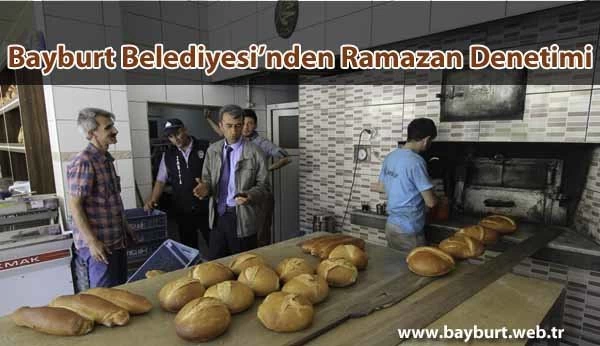 Bayburt Belediyesi’nden Ramazan Denetimi