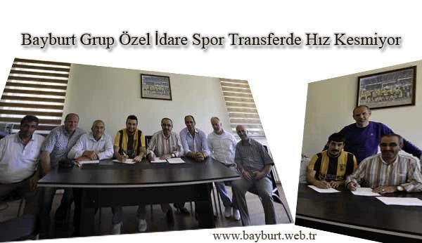 Bayburt Grup Özel İdare Spor Transferde Hız Kesmiyor
