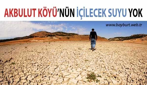 Akbulut Köyü’nün İçilecek Suyu Yok
