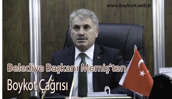 Belediye Başkanı Memiş’ten Boykot Çağrısı