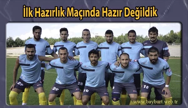 İlk Hazırlık Maçında Hazır Değildik