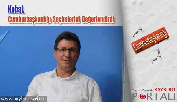 Kobal, Cumhurbaşkanlığı Seçimlerini Değerlendirdi