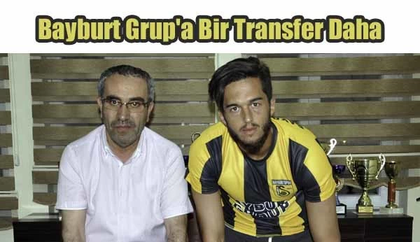 Bayburt Grup’a Bir Transfer Daha