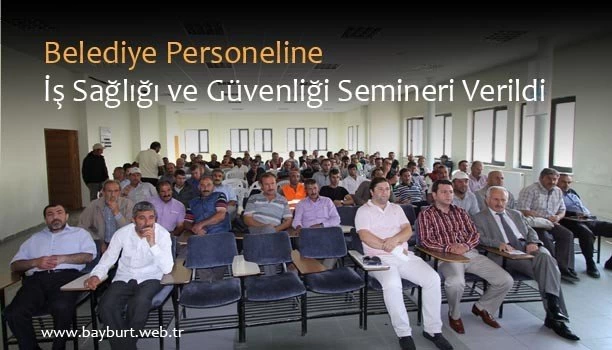 Belediye Personeline İş Sağlığı ve Güvenliği Semineri Verildi