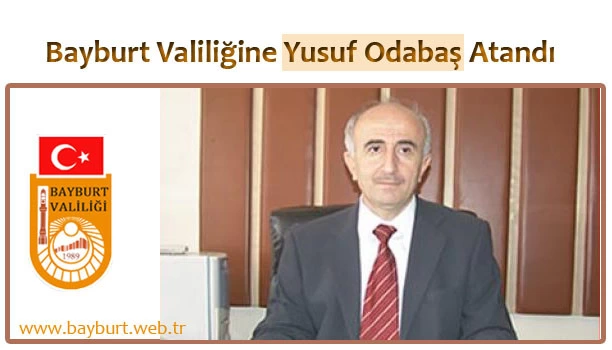 Bayburt Valiliğine Yusuf Odabaş Atandı