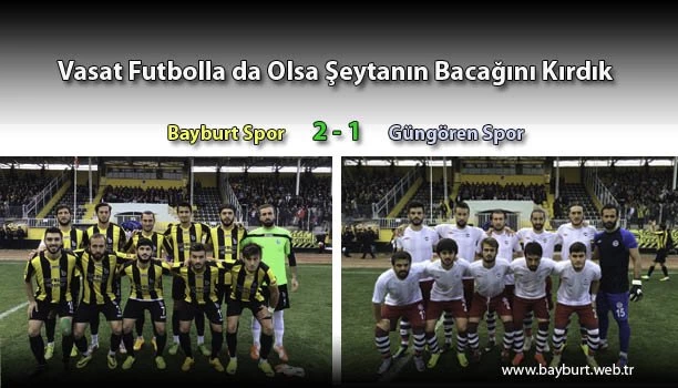 Vasat Futbolla da Olsa Şeytanın Bacağını Kırdık