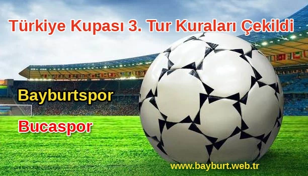 Türkiye Kupası 3. Tur Rakibimiz Bucaspor