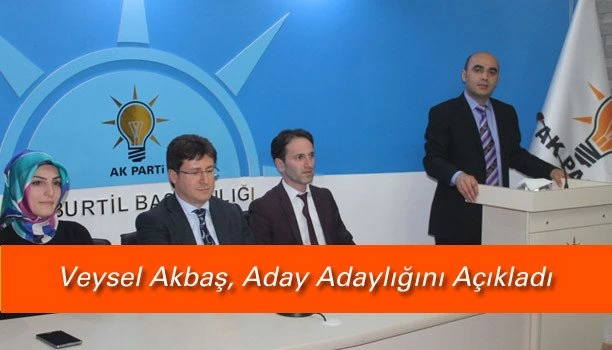Veysel Akbaş, Aday Adaylığını Açıkladı