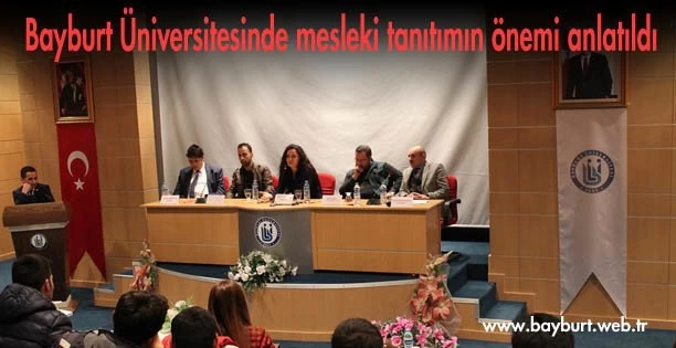 Bayburt Üniversitesinde mesleki tanıtımın önemi anlatıldı
