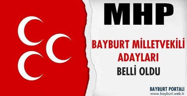 MHP Bayburt Milletvekili Adayları Belli Oldu