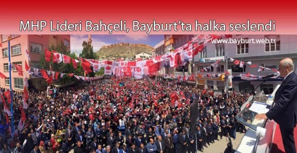 MHP Lideri Bahçeli, Bayburt’ta halka seslendi
