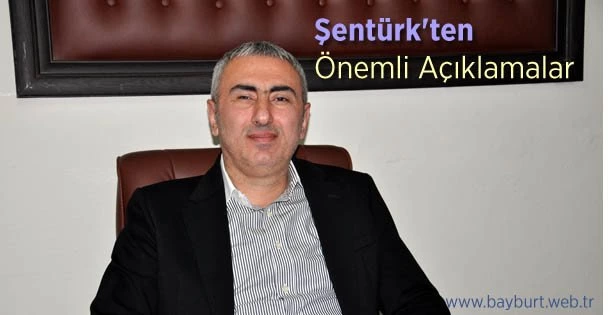 Şentürk’ten Önemli Açıklamalar