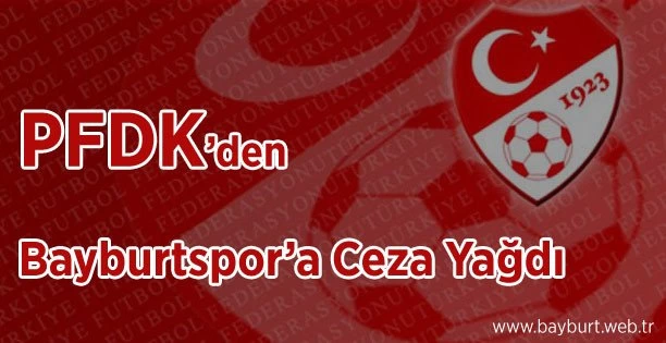 Bayburtspor’a Ceza Yağdı