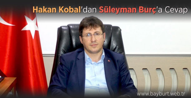 Hakan Kobal’dan Süleyman Burç’a Cevap