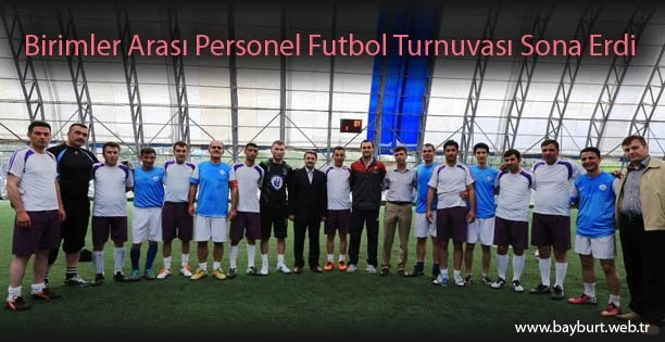 Birimler Arası Personel Futbol Turnuvası Sona Erdi