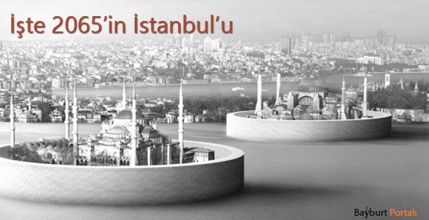 İşte 2065’in İstanbul’u