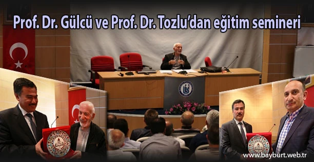 Prof. Dr. Gülcü ve Prof. Dr. Tozlu’dan eğitim semineri