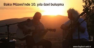 Baksı Müzesi’nde 10. yıla özel buluşma