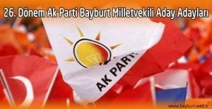 İşte, 26. Dönem Ak Parti Bayburt Milletvekili Aday Adayları