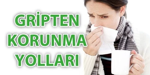 Gripten korunmanın yolları bunlardan geçiyor