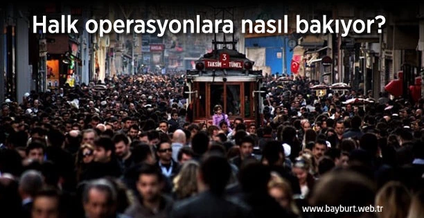 Halk operasyonlara nasıl bakıyor?