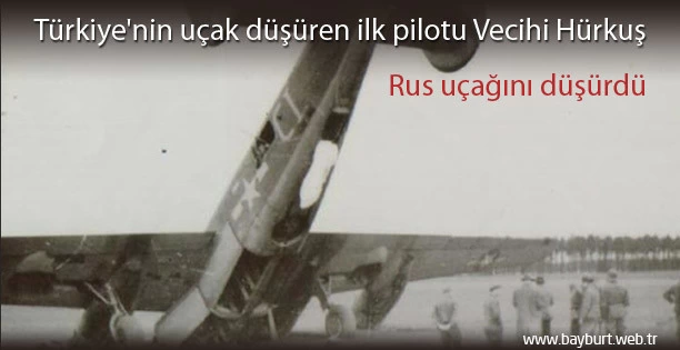 Türkiye’nin uçak düşüren ilk pilotu Vecihi Hürkuş