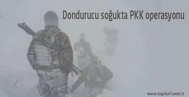 Dondurucu soğukta PKK operasyonu