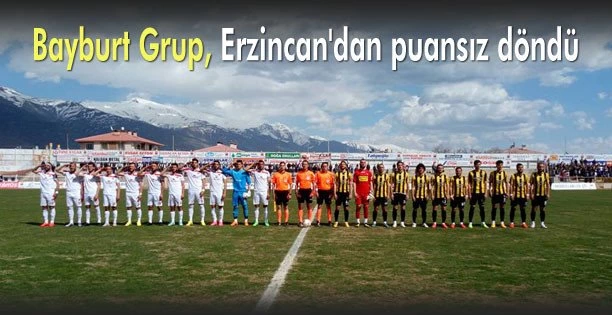 Bayburt Grup Erzincandan puansız döndü