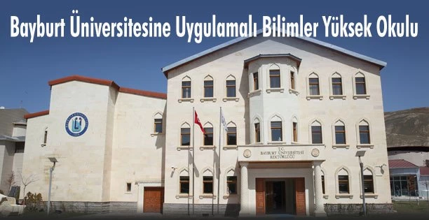 Bayburt Üniversitesine Uygulamalı Bilimler Yüksek Okulu