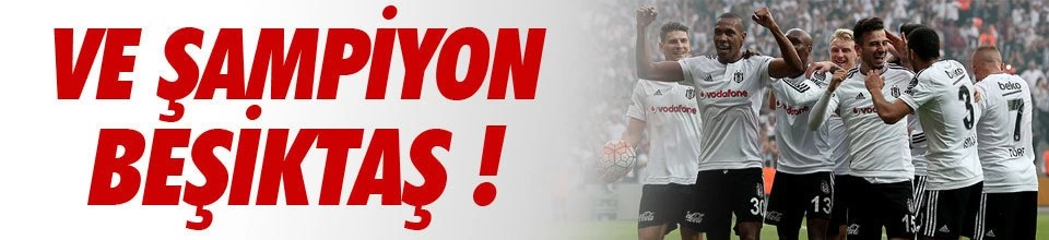 Şampiyon Beşiktaş !