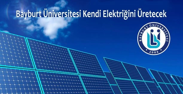 Bayburt Üniversitesi Kendi Elektriğini Kendisi Üretecek