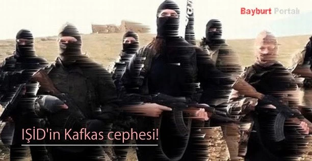 IŞİD’in Kafkas cephesi!