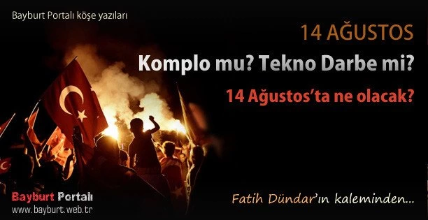14 Ağustos, Komplo mu? Tekno Darbe mi?