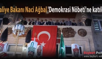 Maliye Bakanı Naci Ağbal ‘Demokrasi Nöbeti’ne katıldı