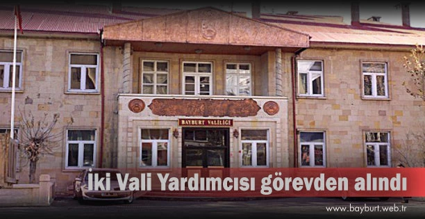 İki Vali Yardımcısı görevden alındı