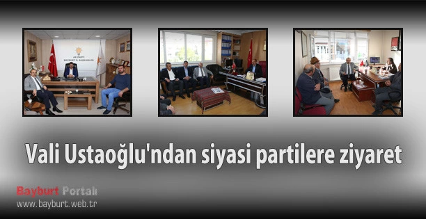 Vali Ustaoğlu’ndan siyasi partilere ziyaret