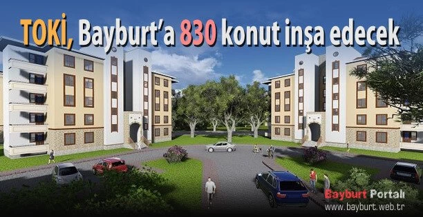 TOKİ Bayburt’ta 830 Konut inşa edecek