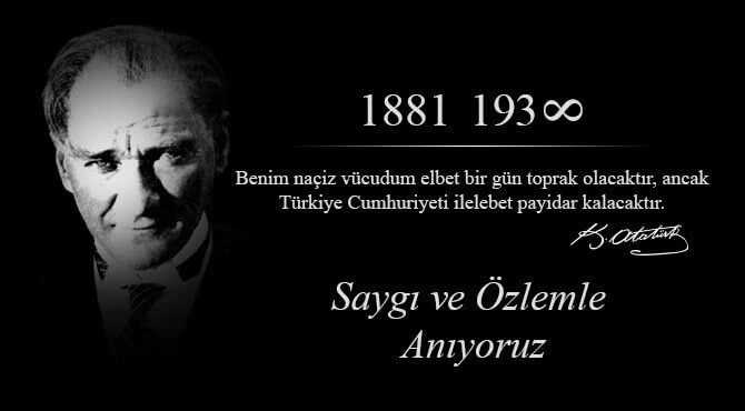 Mustafa Kemal Atatürk’ü saygı ve rahmetle anıyoruz