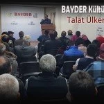 BAYDER Kultur Sohbetlerine Talat ulker konuk oldu – Bayburt Portalı