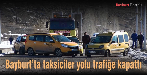 Bayburt’ta taksiciler yolu trafiğe kapattı