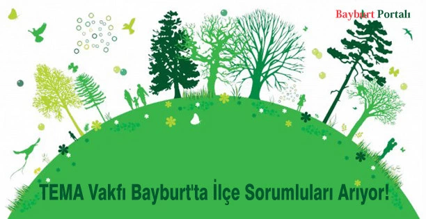 TEMA Vakfı Bayburt’ta İlçe Sorumluları Arıyor!