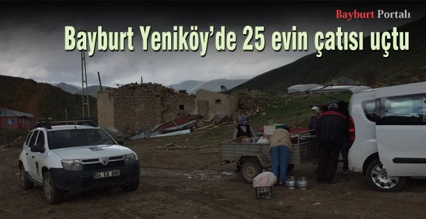 Bayburt Yeniköy’de 25 evin çatısı uçtu