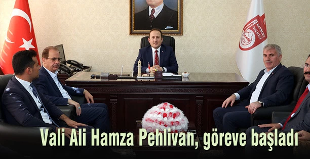 Vali Ali Hamza Pehlivan, göreve başladı