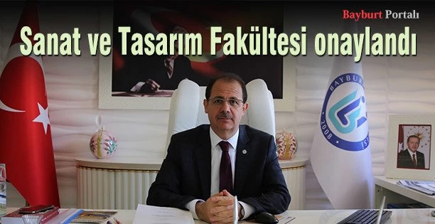 Bayburt Üniversitesi Sanat ve Tasarım Fakültesi onaylandı