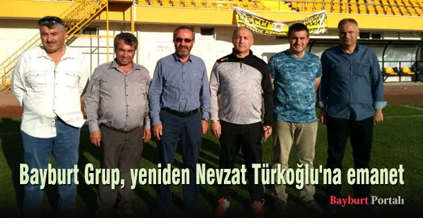 Bayburt Grup, yeniden Nevzat Türkoğlu’na emanet